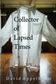 Book cover of: Collector Of Lapsed Times. By: David Appelbaum