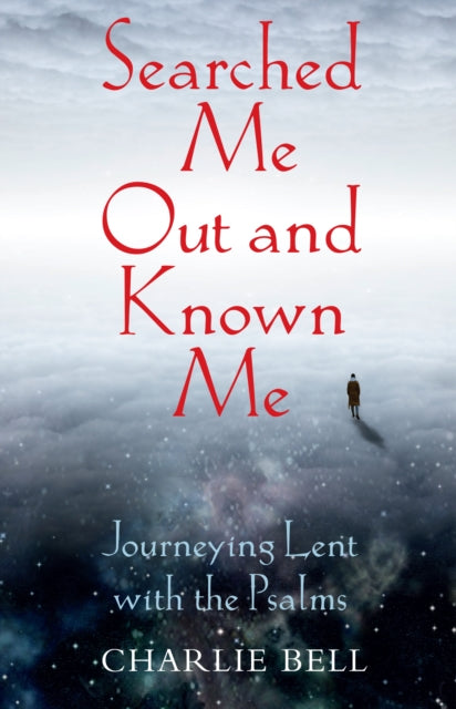 Book cover of: Searched Me Out and Known Me. By: Charlie Bell