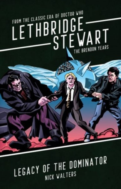 Book cover of: Lethbridge-Stewart: Legacy of the Dominator. By: Nick Walters