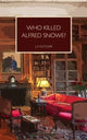 Book cover of: Who Killed Alfred Snowe