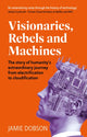 Book cover of: Visionaries, Rebels and Machines