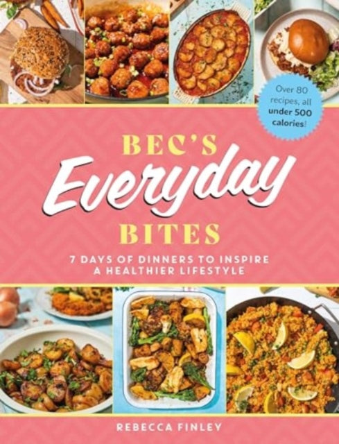 Book cover of: Bec's Everyday Bites. By: Rebecca Finley