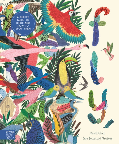 Fly: Shortlisted for the Wainwright Prize for Children's Nature and Conservation Writing 2024, A Child's Guide to Birds and Where to Spot Them
