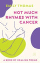 Book cover of: Not Much Rhymes With Cancer. By: Emily Thomas