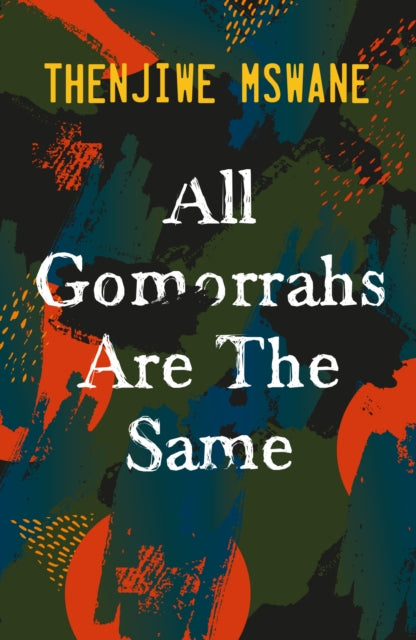 Book cover of: All Gomorrahs are the Same. By: Thenjiwe Mswane