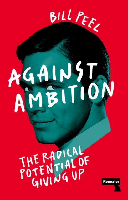 Book cover of: Against Ambition. By: Bill Peel