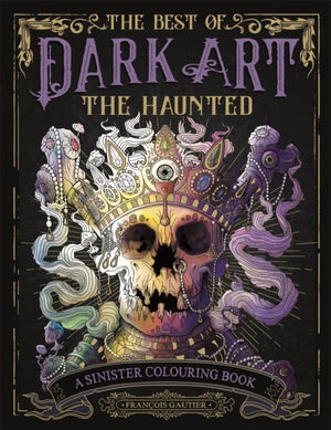 Best of Dark Art: The Haunted, A Sinister Colouring Book