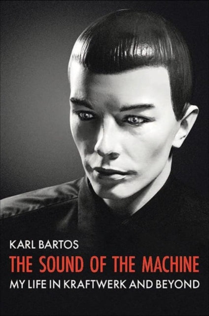 Book cover of: Sound of the Machine. By: Karl Bartos