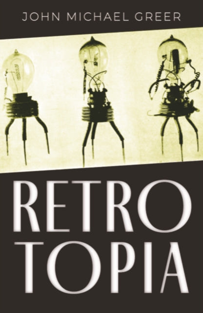 Book cover of: Retrotopia. By: John Michael Greer