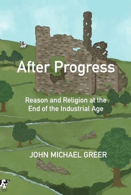 Book cover of: After Progress. By: John Michael Greer