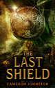 Book cover of: Last Shield. By: Cameron Johnston