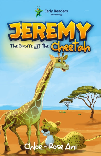 Book cover of: Jeremy the Giraffe and the Cheetah. By: Chloe-Rose Ani