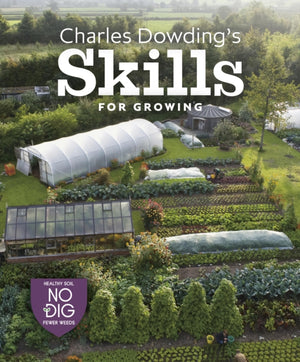 Charles Dowding's Skills For Growing, Sowing, Spacing, Planting, Picking, Watering and More