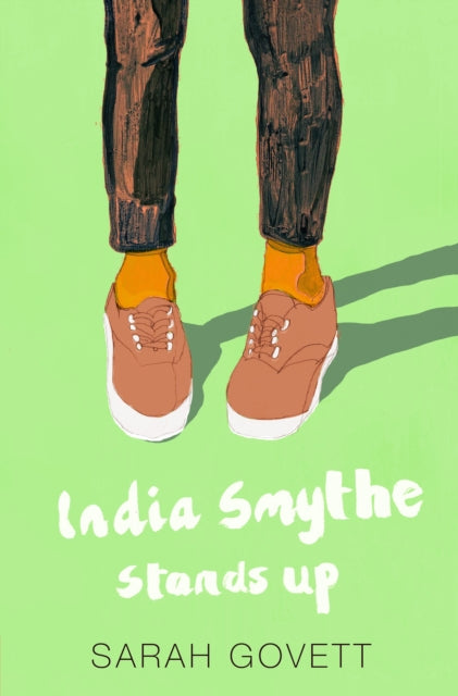 Book cover of: India Smythe Stands Up. By: Sarah Govett