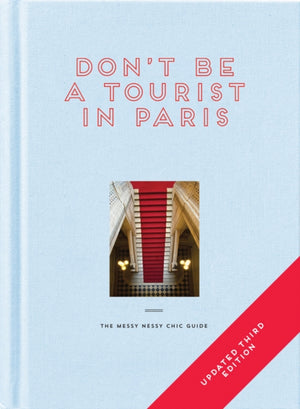 Don't be a Tourist in Paris, The Messy Nessy Chic Guide