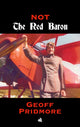 Book cover of: Not The Red Baron. By: Geoff Pridmore