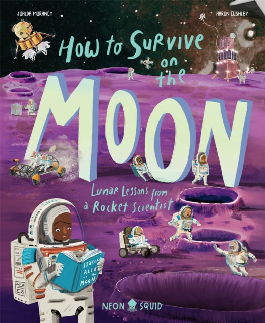 How to Survive on the Moon, Lunar Lessons from a Rocket Scientist 9781916745001 Joalda Morancy