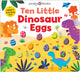 Ten Little Dinosaur Eggs (Little Squishies) 9781916745360 Roger Priddy