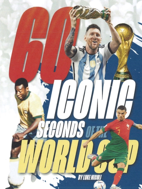 60 Iconic Seconds of the World Cup