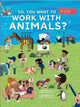 Book cover of: So, You Want To Work With Animals?