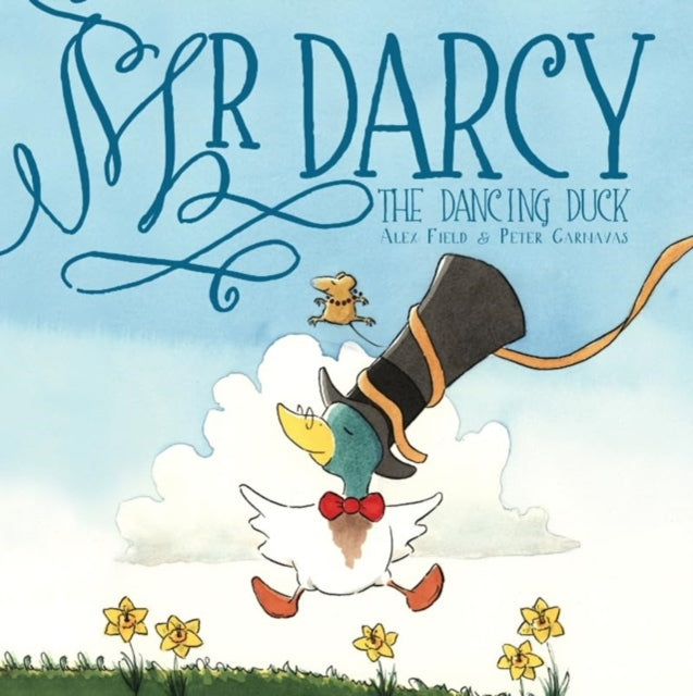 Book cover of: Mr Darcy the dancing duck. By: Alex Field; Peter Carnavas; New Frontier