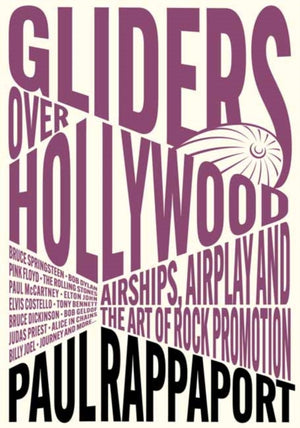 Gliders Over Hollywood, Airships, Airplay, And The Art Of Rock Promotion