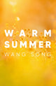 Book cover of: Warm Summer. By: Wang Song