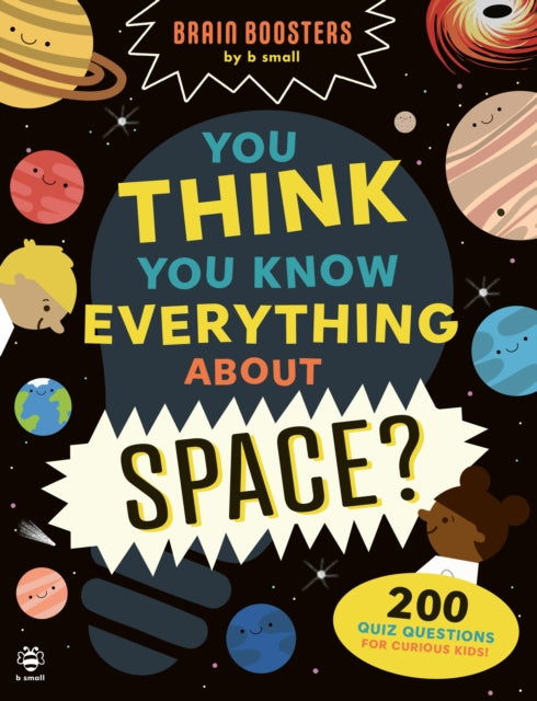 You Think You Know Everything About Space?, 200 Quiz Questions for Curious Kids! 9781916851474 HUTCHINSON, SAM