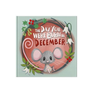 The Day You Were Born In December. . .