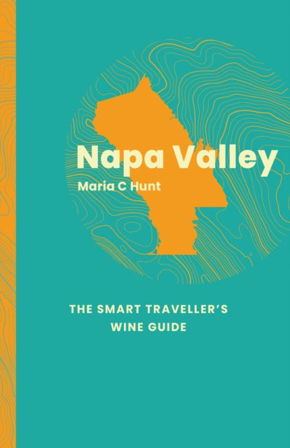 Book cover of: Napa Valley: The Smart Traveller's Wine Guide
