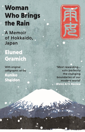 Woman Who Brings the Rain, A Memoir of Hokkaido, Japan