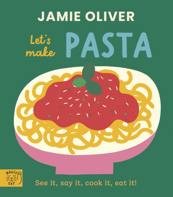 Jamie Oliver: Let's Make Pasta, See it, say it, cook it, eat it! 9781917366649 