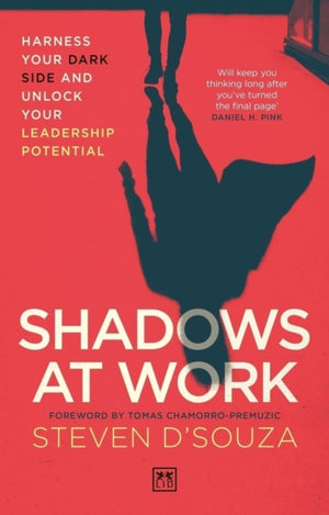 Shadows at Work, Harness your dark side and unlock your leadership potential