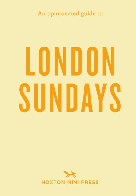 Opinionated Guide to London Sundays