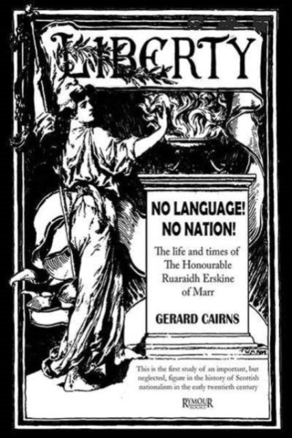 Book cover of: No Language! No Nation! The life and times of the Honourable Ruaraidh Erskine of Marr. By: Gerard Cairns