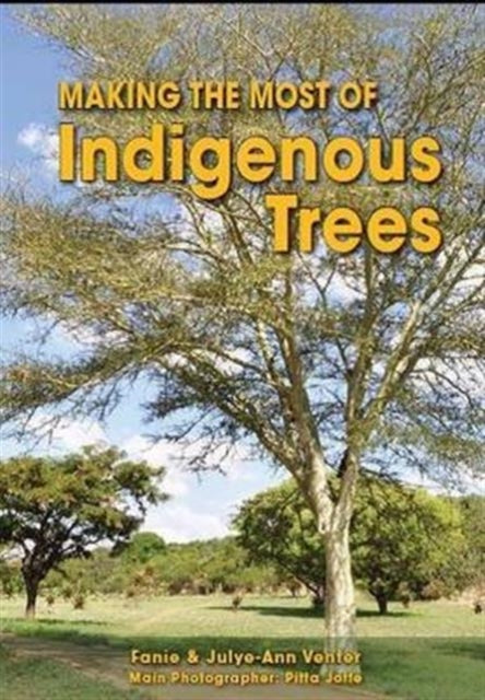 Book cover of: Making the most of indigenous trees. By: Fanie Venter