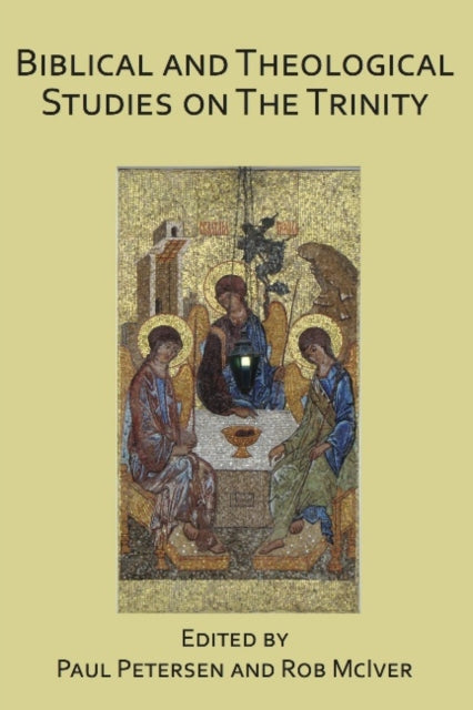 Book cover of: Biblical and Theological Studies on the Trinity. By: Paul Petersen