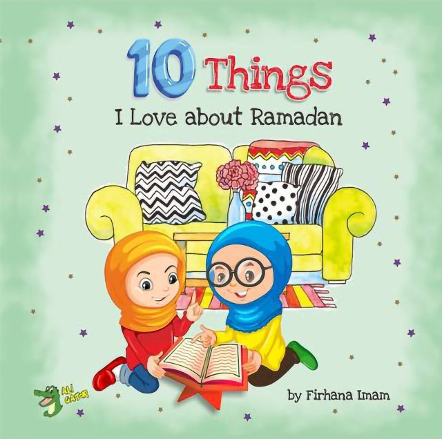 Book cover of: 10 Things I Love About Ramadan. By: Firhana Imam