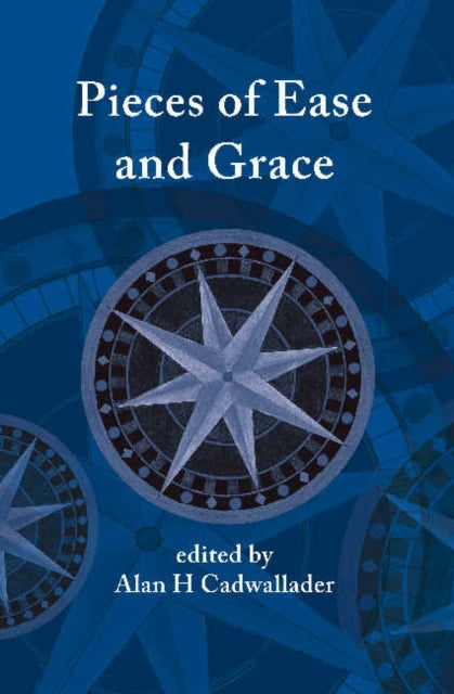 Book cover of: Pieces of Ease and Grace. By: Alan Cadwallader
