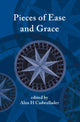 Book cover of: Pieces of Ease and Grace. By: Alan H. Cadwallader