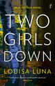 Book cover of: Two Girls Down. By: Louisa Luna