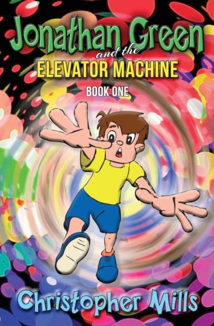 Book cover of: Jonathan Green and the Elevator Machine. By: Christopher Mills