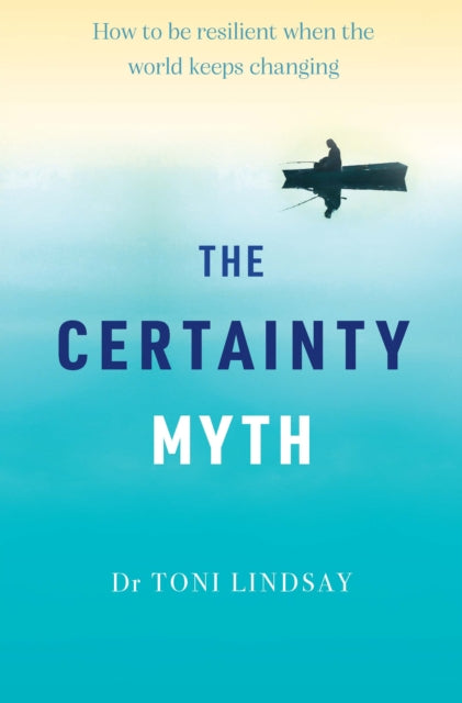 Book cover of: Certainty Myth The. By: Toni Lindsay