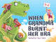 Book cover of: When Grandma Burnt Her Bra. By: Samantha Tidy