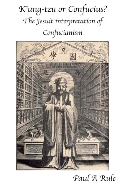 Book cover of: K'ung-tzu or Confucius. By: Paul A. Rule
