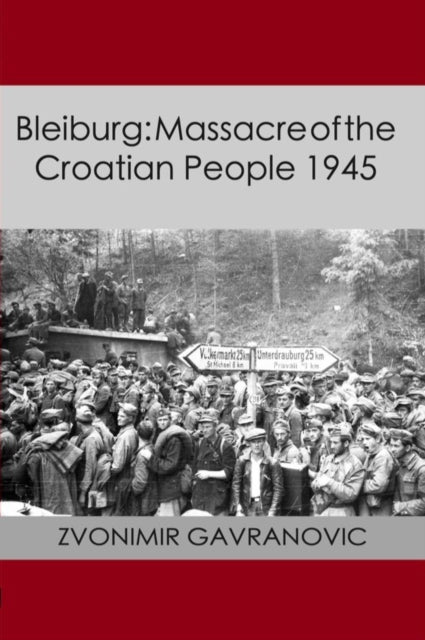 Book cover of: Bleiburg. By: Zvonimir Gavranovic