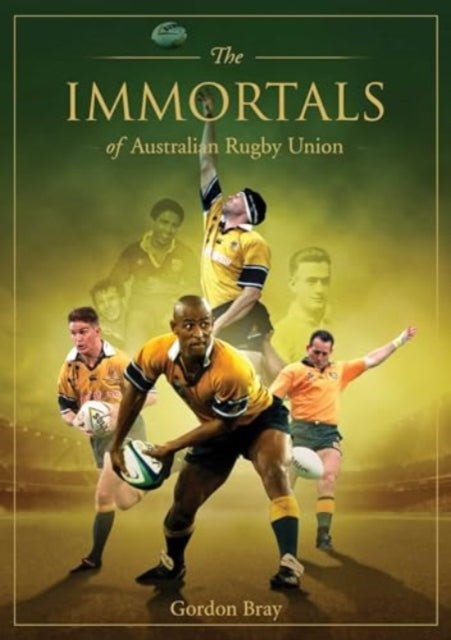 Book cover of: Immortals of Australian Rugby Union. By: Gordon Bray