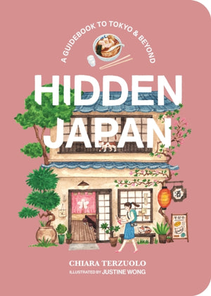 Hidden Japan, A guidebook to Tokyo & beyond