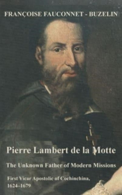 Book cover of: Unknown Father of the Modern Mission. By: Françoise Fauconnet-Buzelin