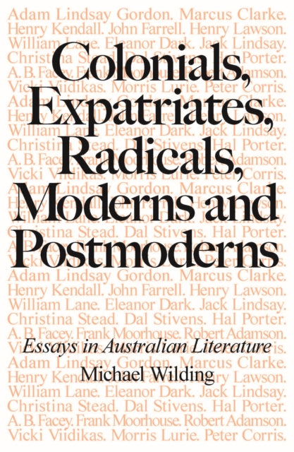 Book cover of: Colonials, Expatriates, Radicals, Moderns and Postmoderns. By: Michael Wilding